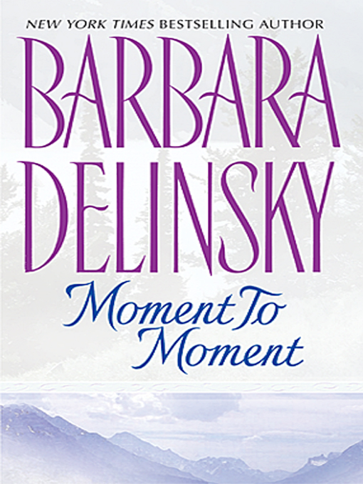 Title details for Moment to Moment by Barbara Delinsky - Available